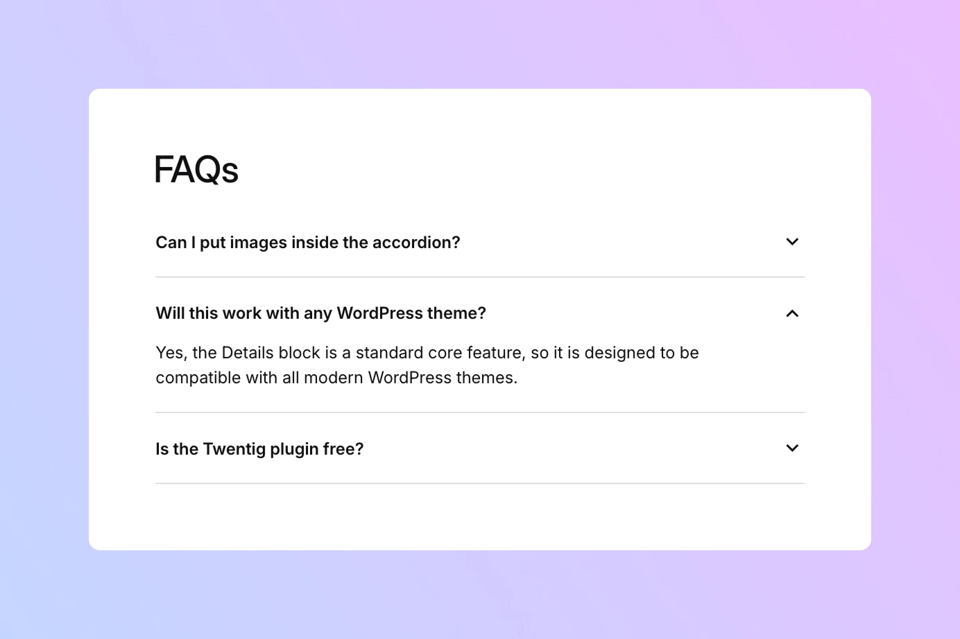 A WordPress accordion section built with the Details block to create a clean, modern FAQ layout.