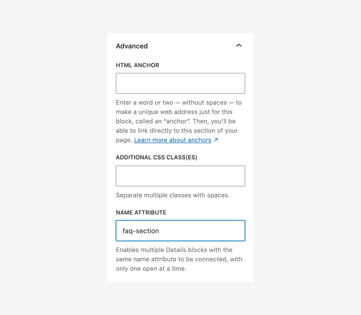 The Name Attribute in the Advanced panel of the Details block is used to create an exclusive WordPress accordion block.